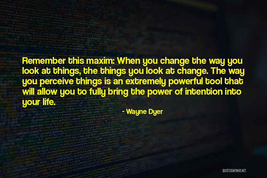 Power Tools Quotes By Wayne Dyer