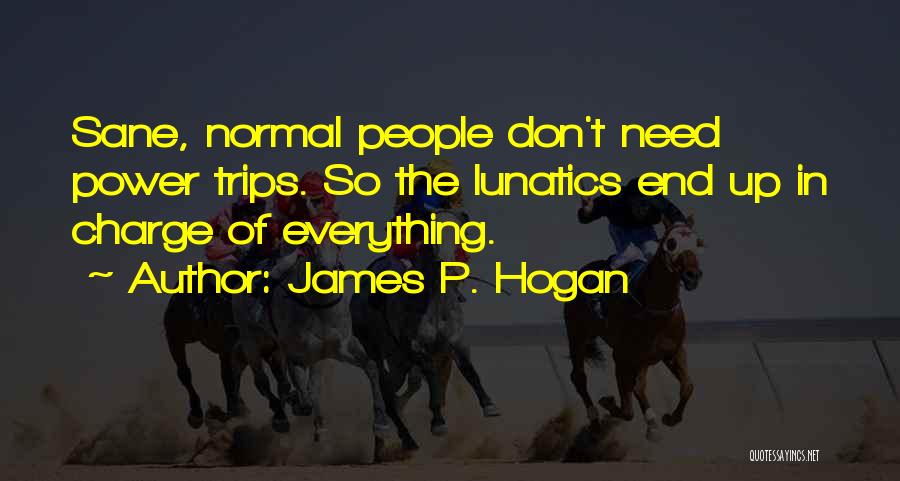 Power Trips Quotes By James P. Hogan