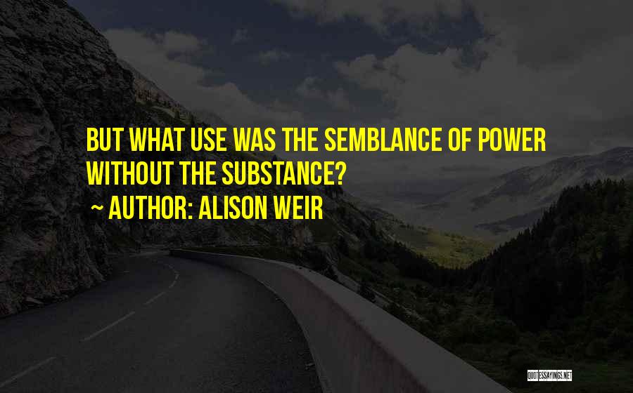 Power Vs Powerlessness Quotes By Alison Weir