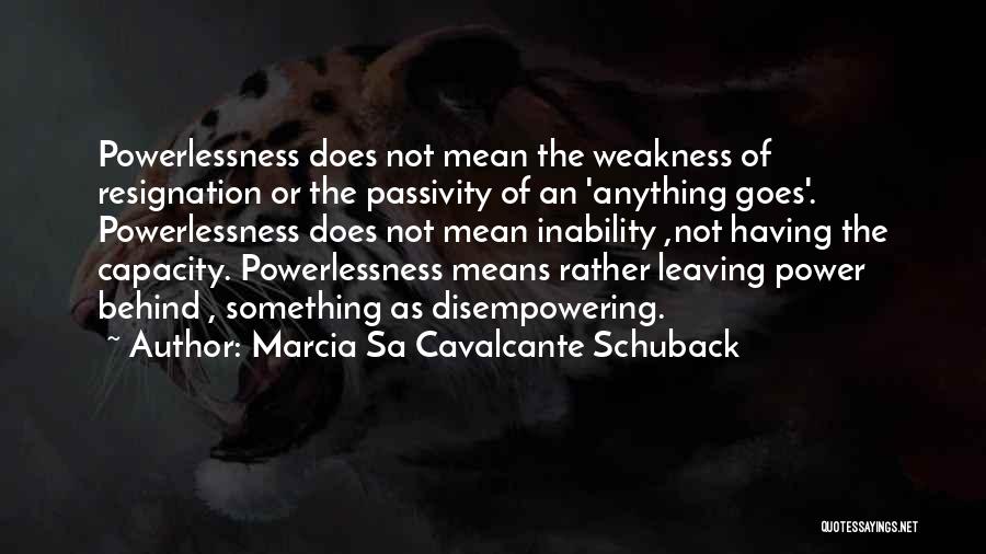 Power Vs Powerlessness Quotes By Marcia Sa Cavalcante Schuback