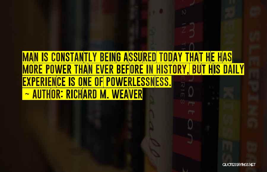 Power Vs Powerlessness Quotes By Richard M. Weaver