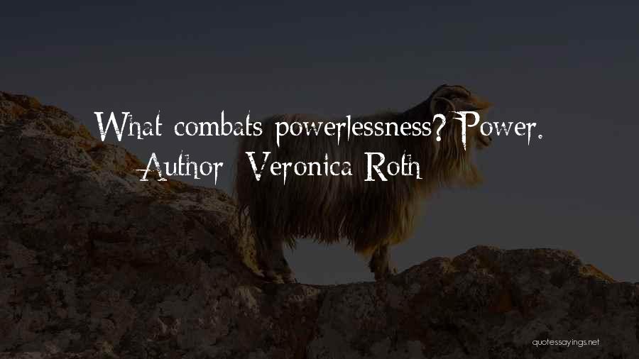 Power Vs Powerlessness Quotes By Veronica Roth