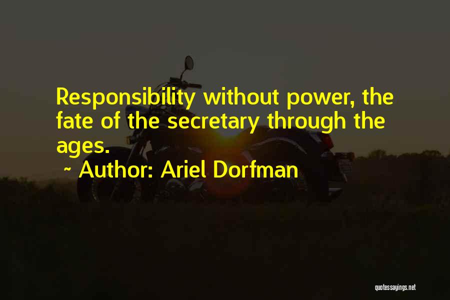 Power Without Responsibility Quotes By Ariel Dorfman