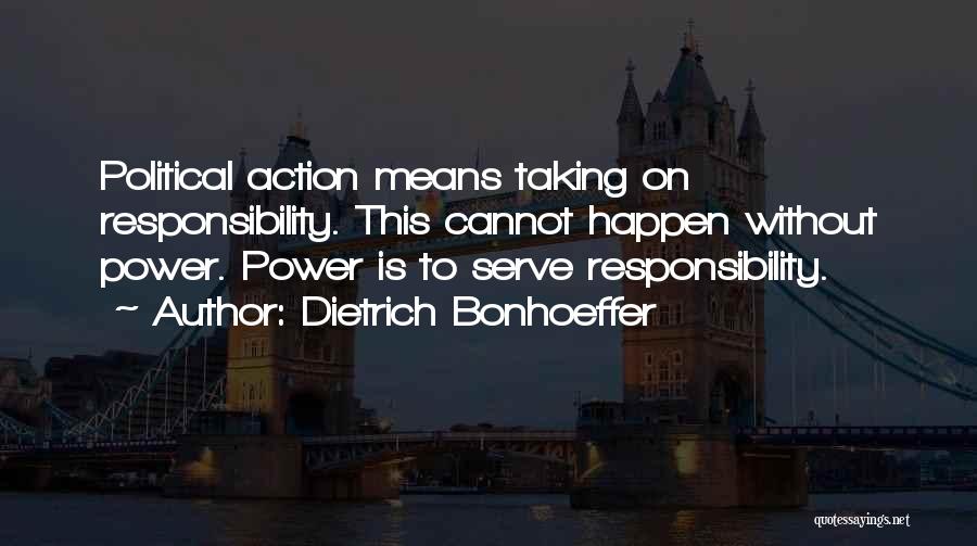 Power Without Responsibility Quotes By Dietrich Bonhoeffer