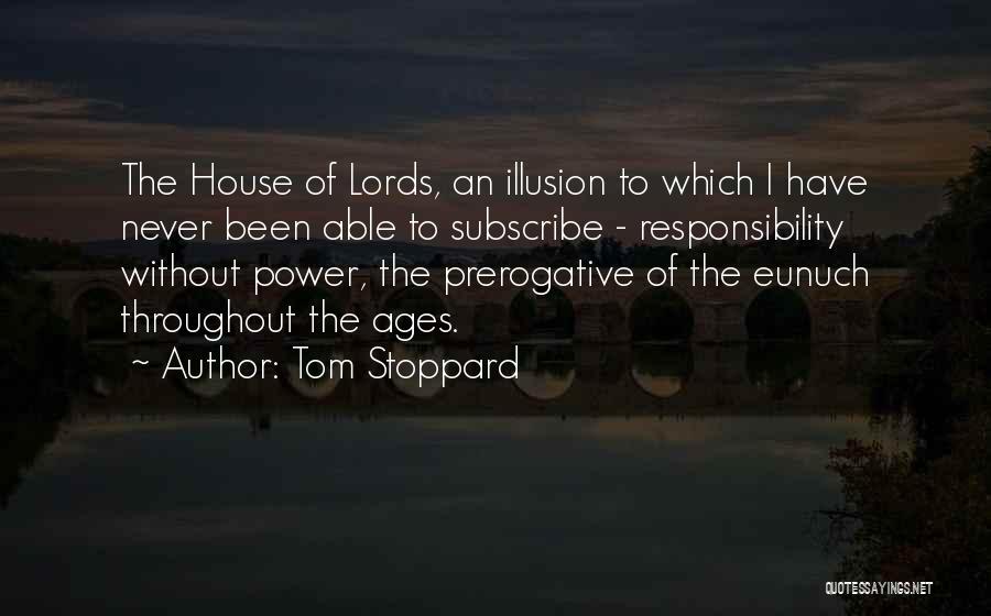 Power Without Responsibility Quotes By Tom Stoppard