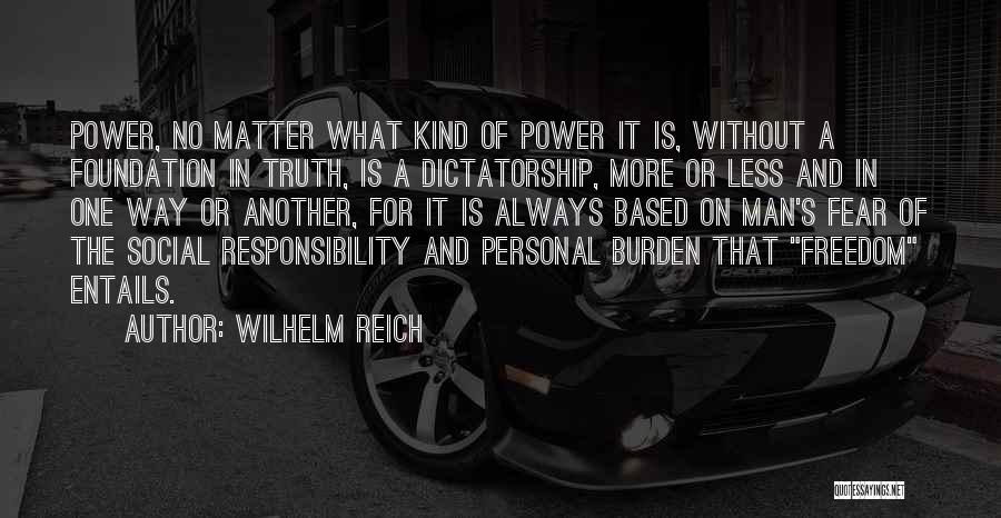 Power Without Responsibility Quotes By Wilhelm Reich