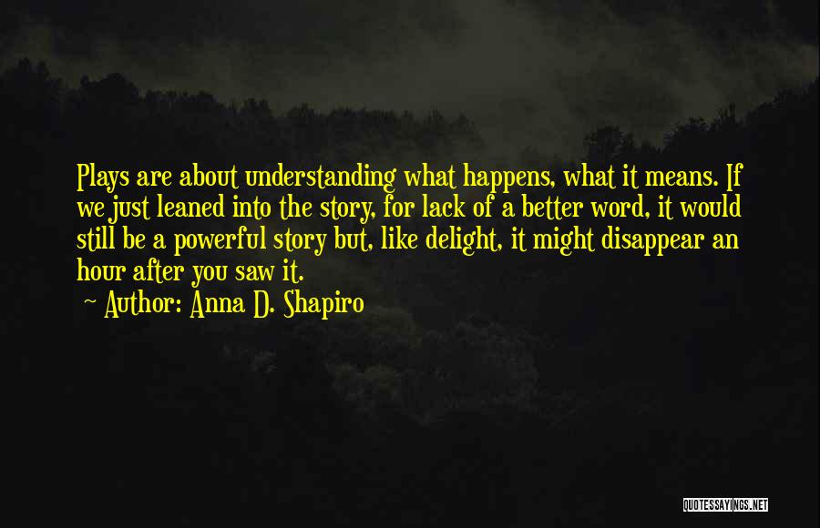 Powerful 1 Word Quotes By Anna D. Shapiro