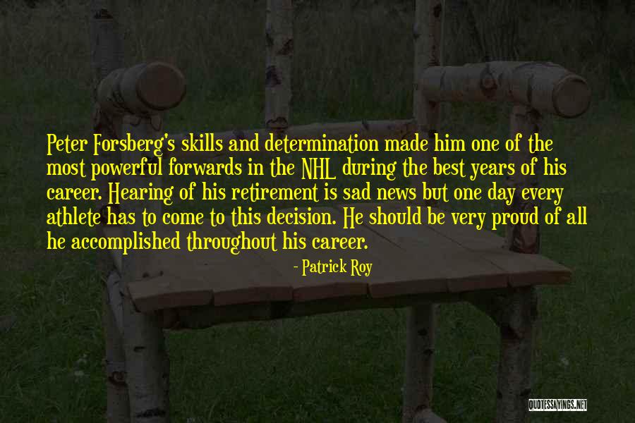 Powerful Athlete Quotes By Patrick Roy Powerful Athlete Quotes By Patrick Roy