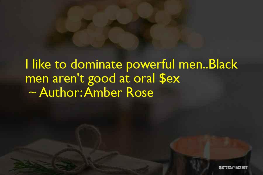 Powerful Black Men Quotes By Amber Rose