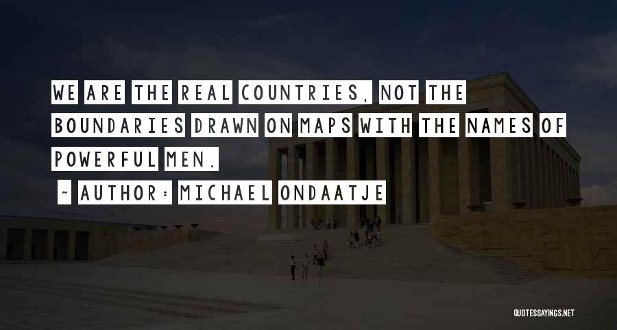 Powerful Countries Quotes By Michael Ondaatje