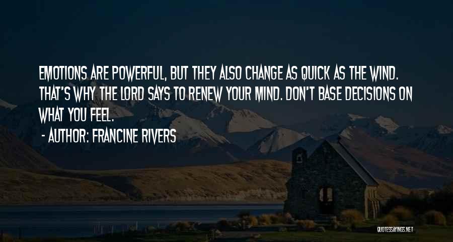 Powerful Emotions Quotes By Francine Rivers