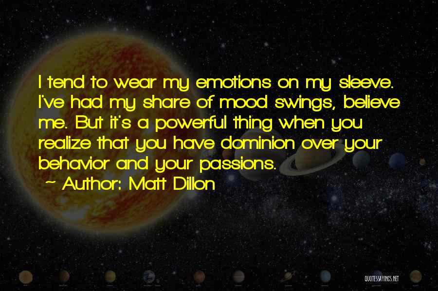 Powerful Emotions Quotes By Matt Dillon