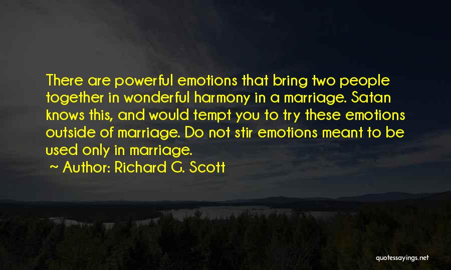 Powerful Emotions Quotes By Richard G. Scott