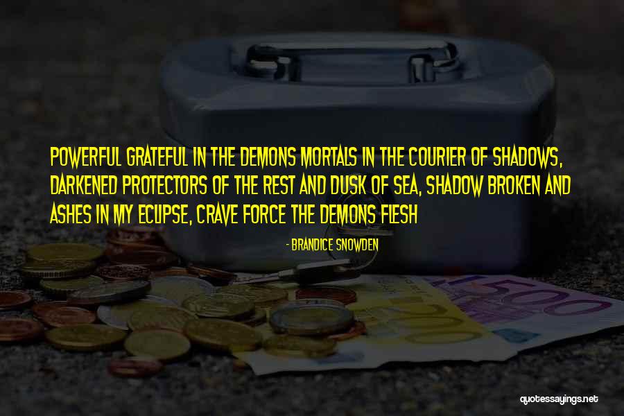 Powerful Force Quotes By Brandice Snowden Powerful Force Quotes By Brandice Snowden