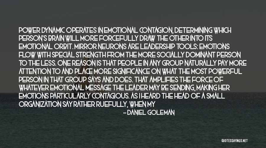 Powerful Force Quotes By Daniel Goleman Powerful Force Quotes By Daniel Goleman