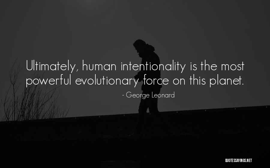 Powerful Force Quotes By George Leonard Powerful Force Quotes By George Leonard