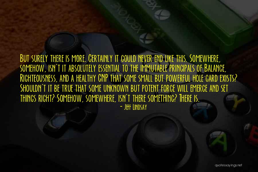 Powerful Force Quotes By Jeff Lindsay Powerful Force Quotes By Jeff Lindsay