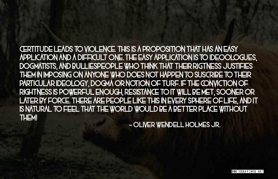 Powerful Force Quotes By Oliver Wendell Holmes Jr. Powerful Force Quotes By Oliver Wendell Holmes Jr.
