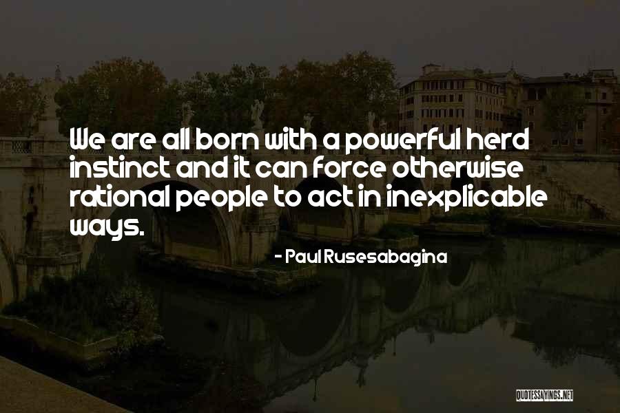 Powerful Force Quotes By Paul Rusesabagina Powerful Force Quotes By Paul Rusesabagina