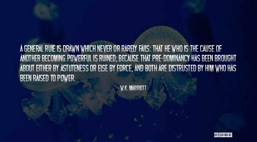 Powerful Force Quotes By W.K. Marriott Powerful Force Quotes By W.K. Marriott