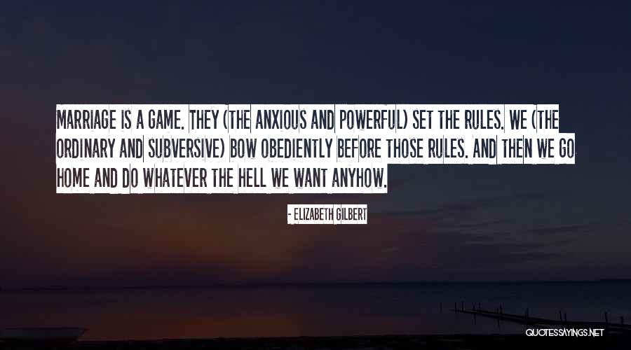 Powerful Game Quotes By Elizabeth Gilbert Powerful Game Quotes By Elizabeth Gilbert