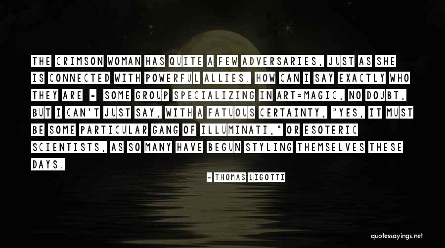 Powerful Illuminati Quotes By Thomas Ligotti