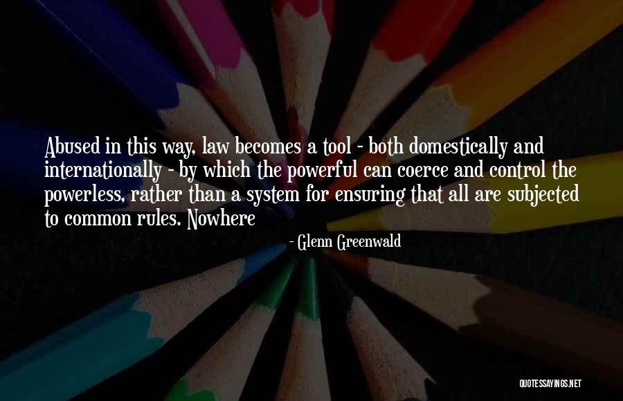 Powerful Law Quotes By Glenn Greenwald Powerful Law Quotes By Glenn Greenwald