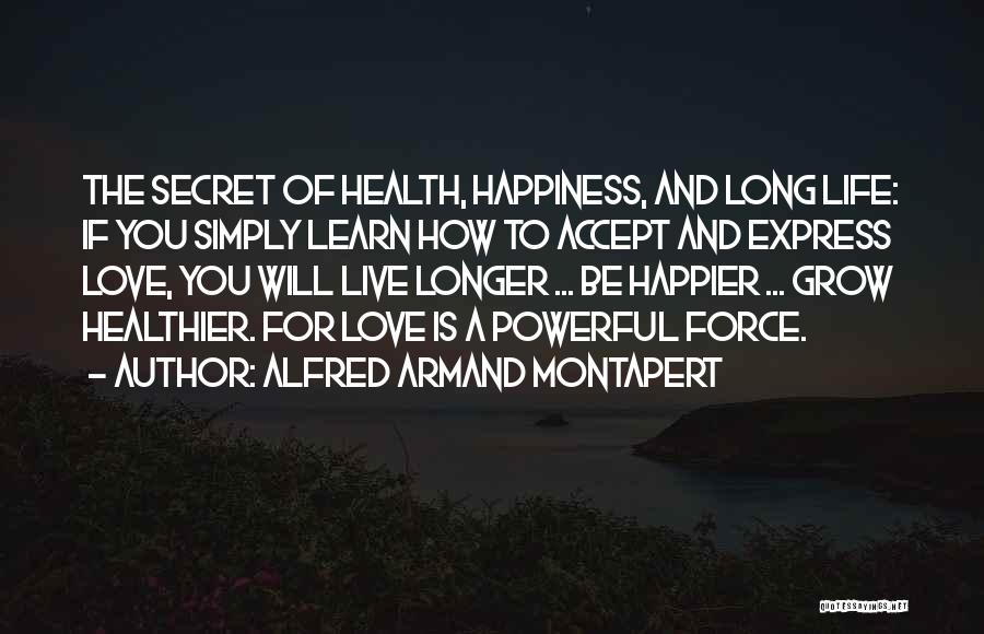 Powerful Life Force Quotes By Alfred Armand Montapert