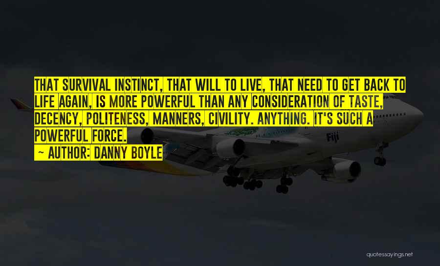 Powerful Life Force Quotes By Danny Boyle