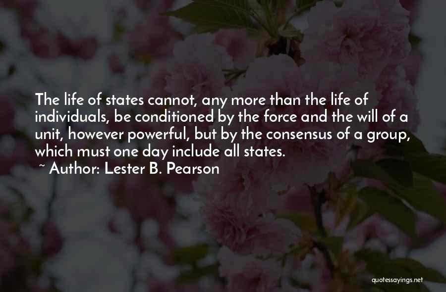 Powerful Life Force Quotes By Lester B. Pearson