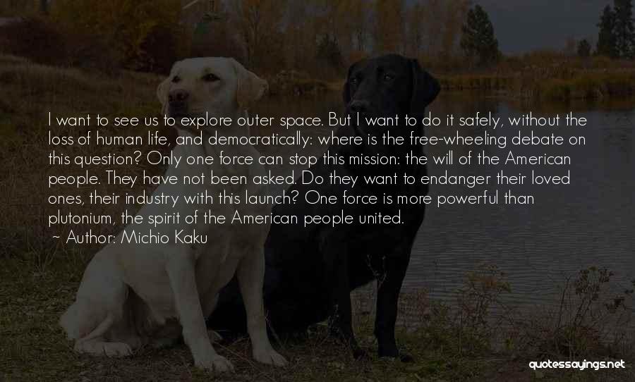 Powerful Life Force Quotes By Michio Kaku