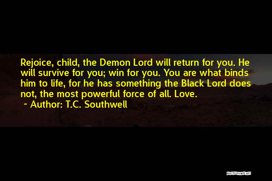 Powerful Life Force Quotes By T.C. Southwell