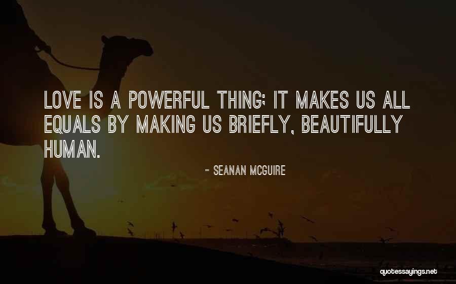 Powerful Love Quotes By Seanan McGuire