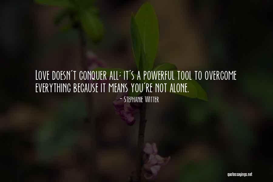 Powerful Love Quotes By Stephanie Witter Powerful Love Quotes By Stephanie Witter