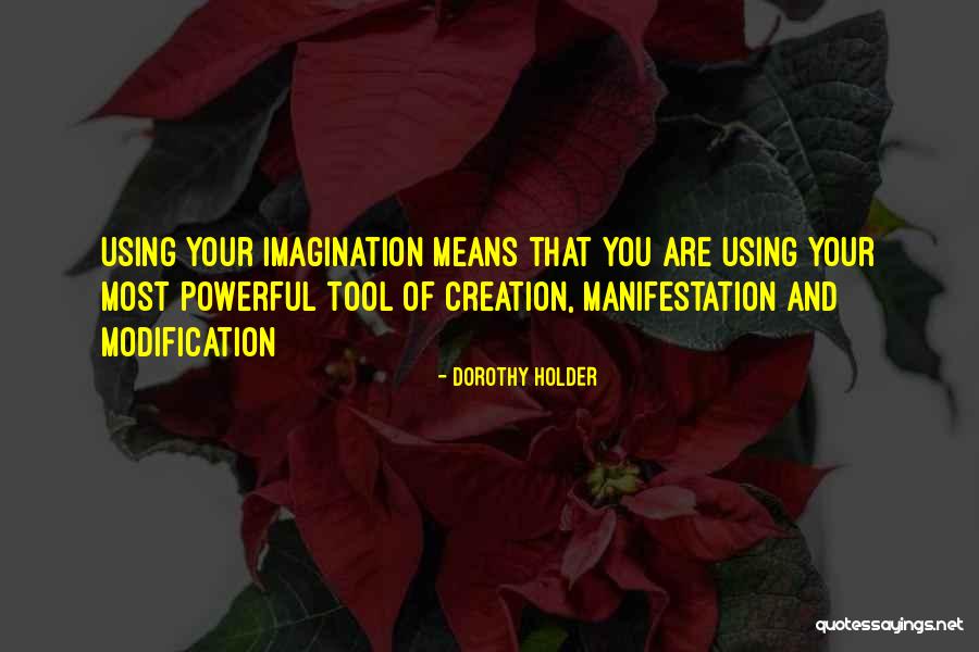 Powerful Manifestation Quotes By Dorothy Holder Powerful Manifestation Quotes By Dorothy Holder