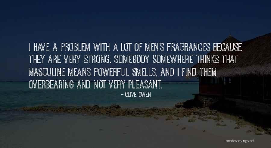 Powerful Masculine Quotes By Clive Owen