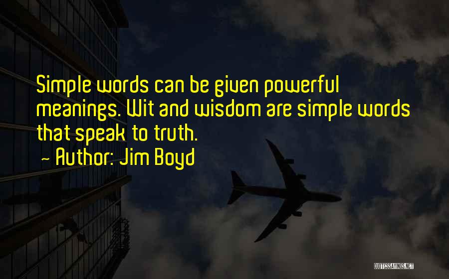 Powerful Meanings Quotes By Jim Boyd