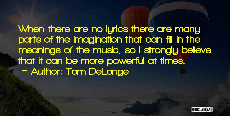 Powerful Meanings Quotes By Tom DeLonge