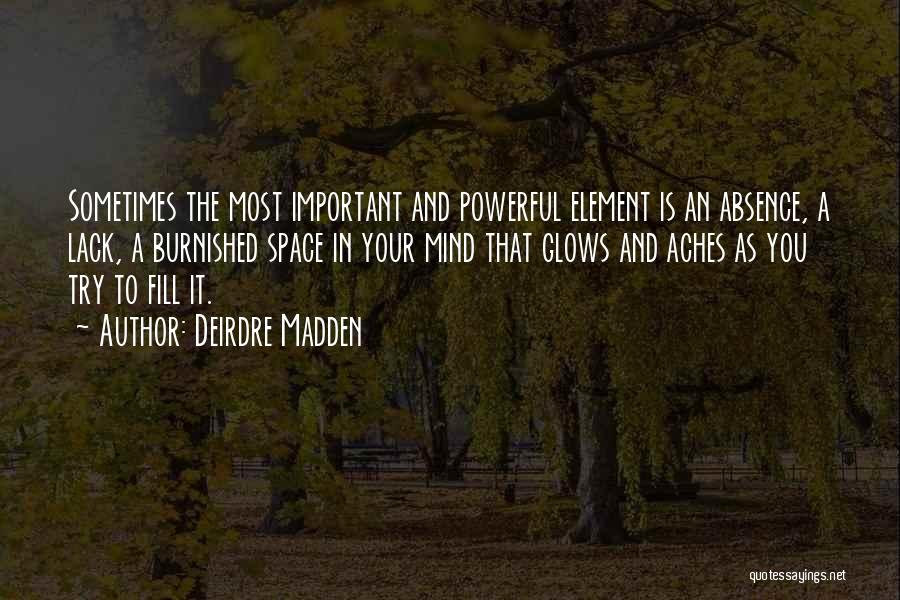 Powerful Mind Quotes By Deirdre Madden