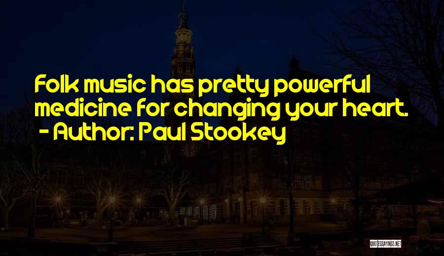 Powerful Music Quotes By Paul Stookey