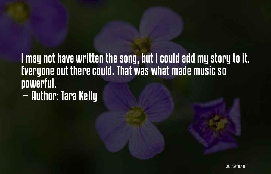 Powerful Music Quotes By Tara Kelly