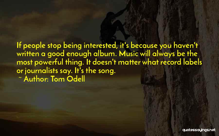 Powerful Music Quotes By Tom Odell