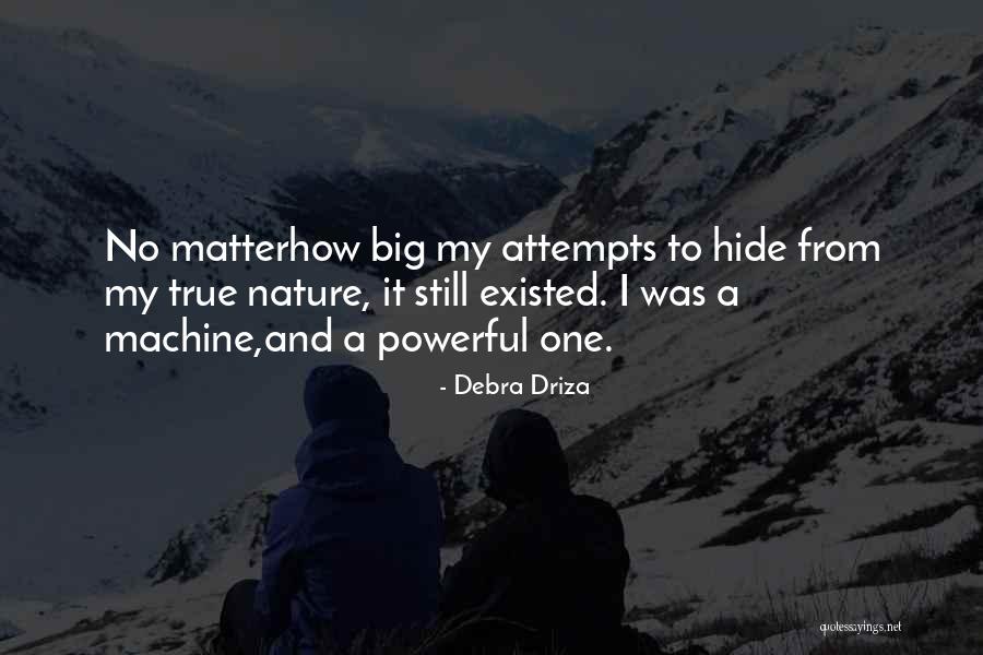 Powerful Nature Quotes By Debra Driza Powerful Nature Quotes By Debra Driza