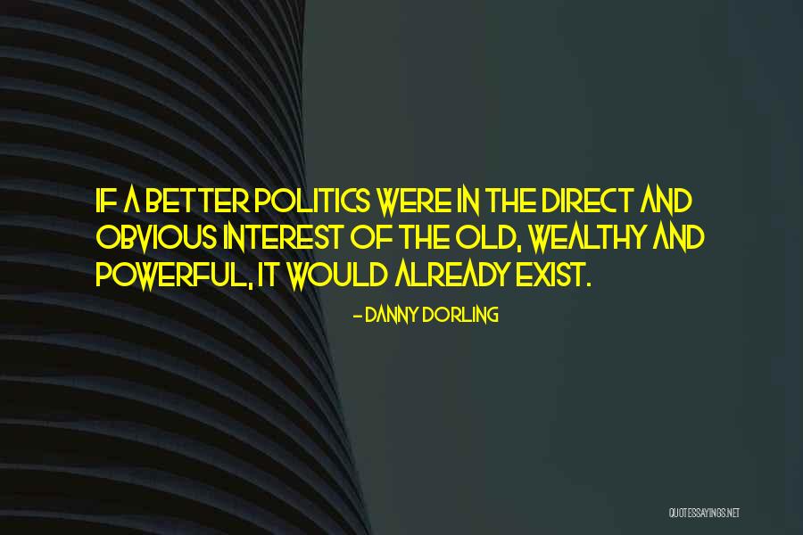 Powerful Politics Quotes By Danny Dorling Powerful Politics Quotes By Danny Dorling