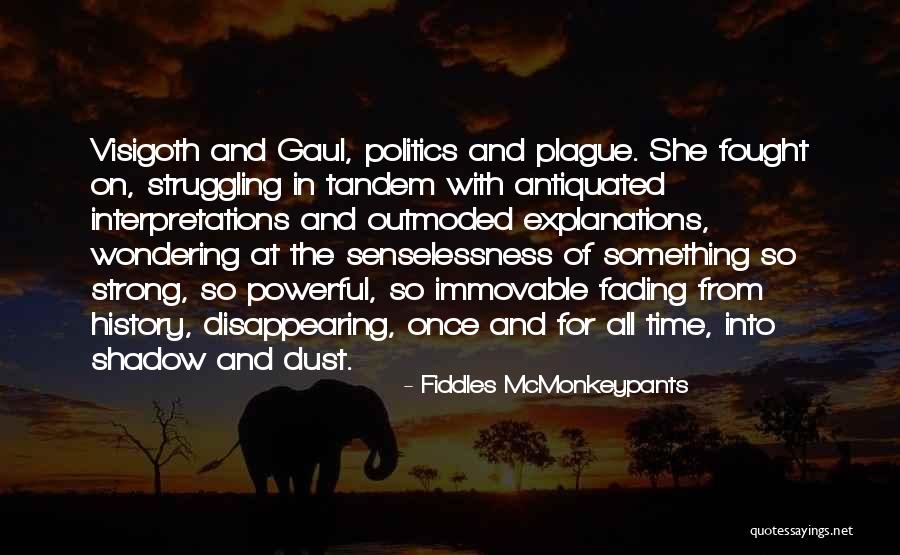 Powerful Politics Quotes By Fiddles McMonkeypants Powerful Politics Quotes By Fiddles McMonkeypants