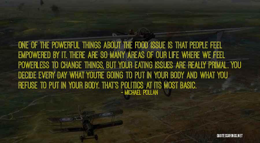 Powerful Politics Quotes By Michael Pollan Powerful Politics Quotes By Michael Pollan