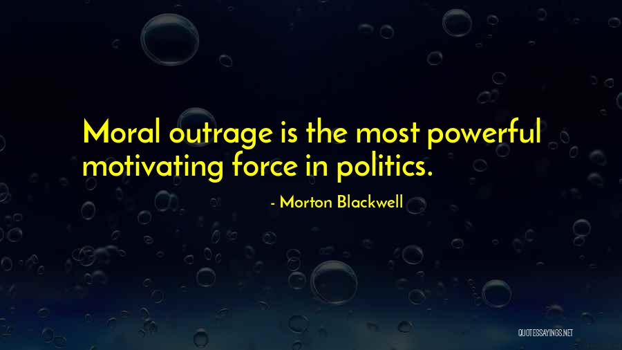 Powerful Politics Quotes By Morton Blackwell Powerful Politics Quotes By Morton Blackwell