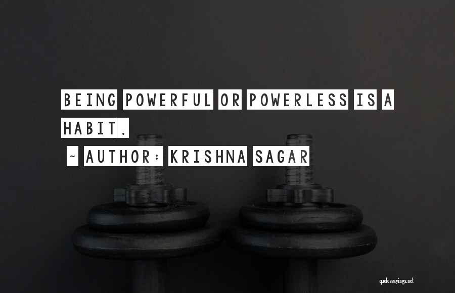 Powerful Powerless Quotes By Krishna Sagar