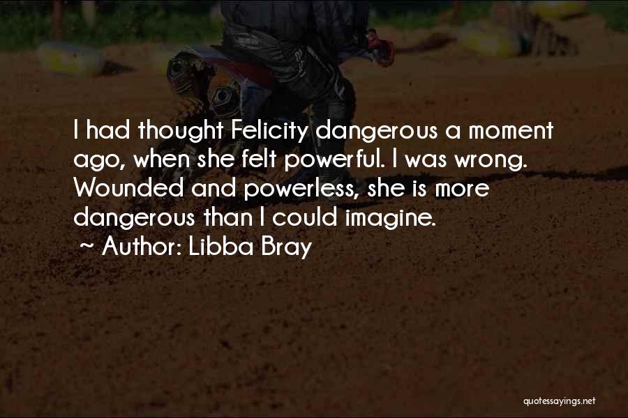 Powerful Powerless Quotes By Libba Bray