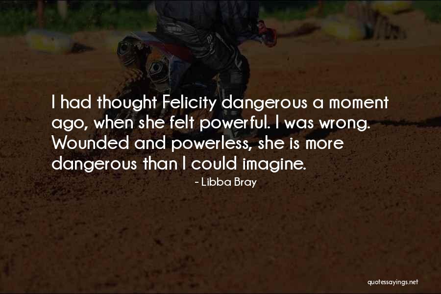 Powerful Powerless Quotes By Libba Bray